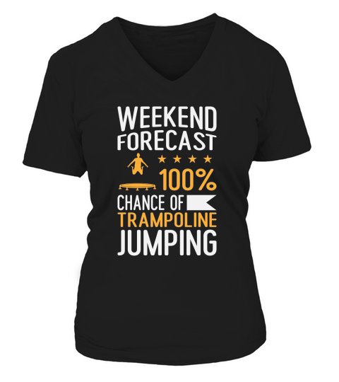 Weekend Forecast 100% Chance Of Trampoline Jumping V-neck T-Shirt Woman