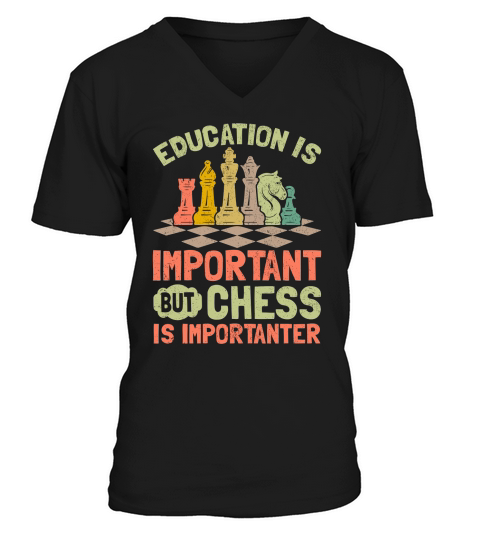 Education Is Important But Chess Is Importanter V-Neck T-shirt