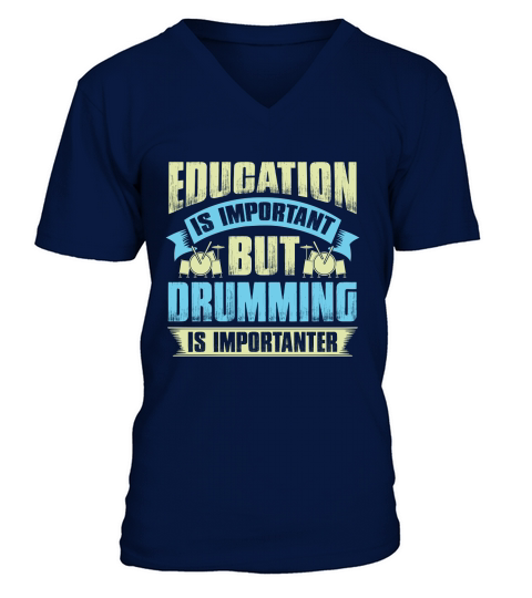 Education is important but drumming is importanter V-Neck T-shirt
