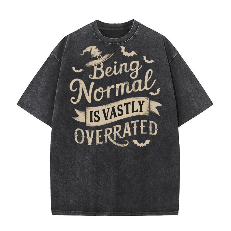 415. Being Normal Is Vastly Overrated Washed T-Shirt