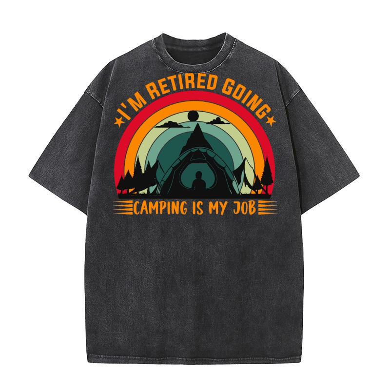 Im retired going camping is my job Washed T-Shirt