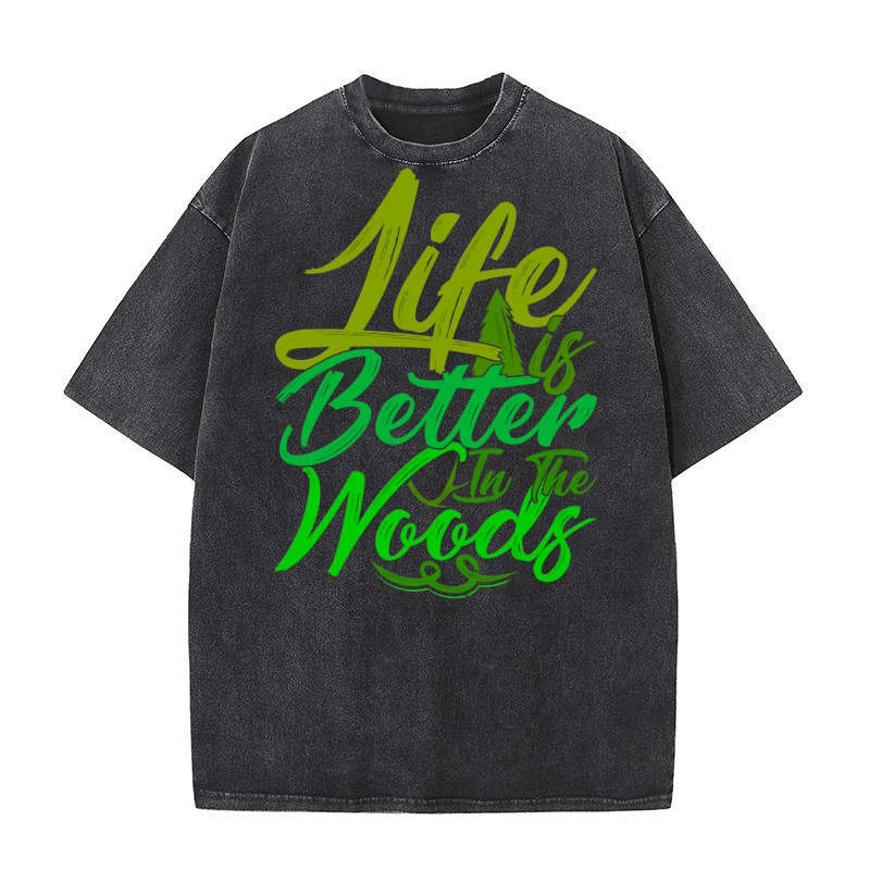 Life Is Better In The Woods Washed T-Shirt