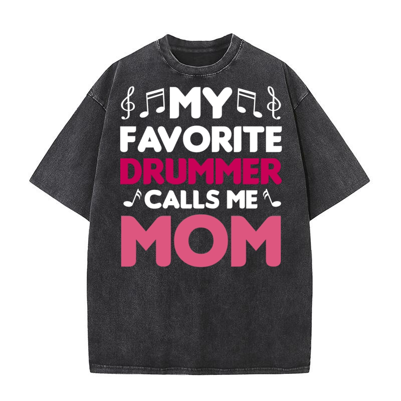 My favorite drummer calls me mom 3 Washed T-Shirt