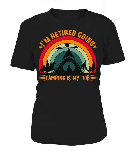 Im retired going camping is my job Women's T-Shirt