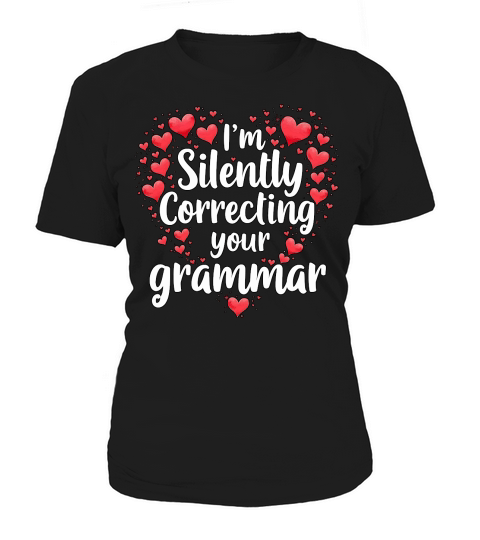 Im silently correcting your grammar 05 Women's T-Shirt