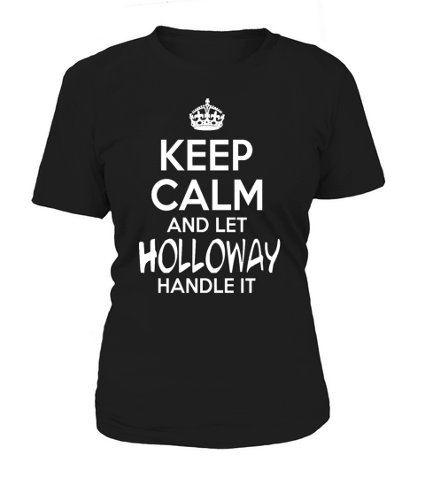 Keep Calm And Let Holloway Handle It Women's T-Shirt