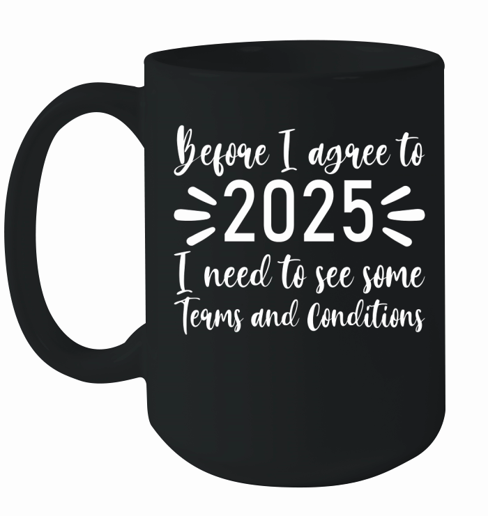 Before I agree to 2025   White Color Ceramic Mug