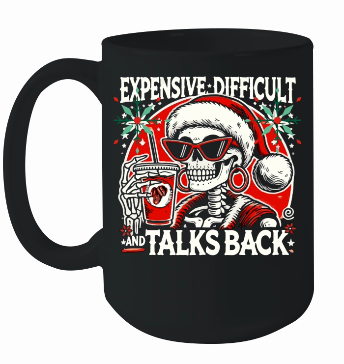 Expensive difficult and talks back Ceramic Mug