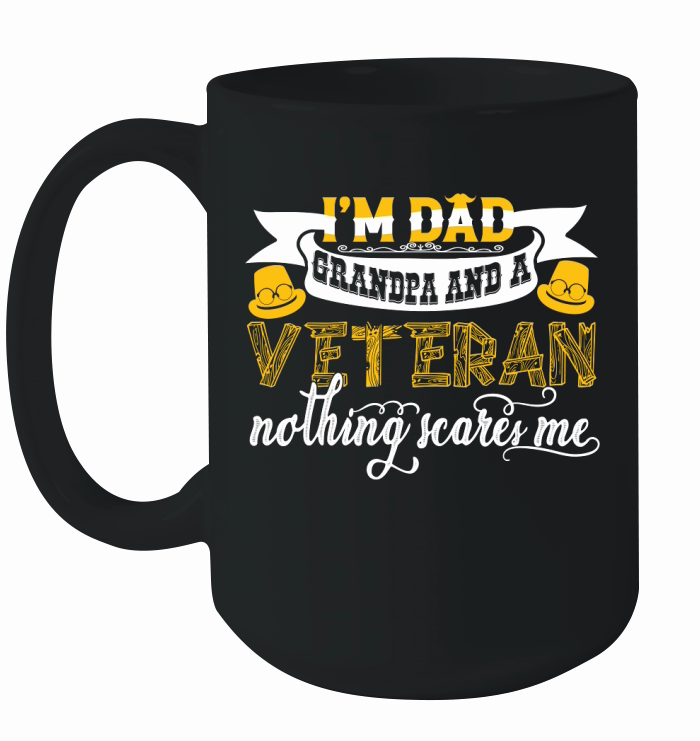 Fathers Day    Im Dad Grandpa and a Veteran Nothing Scares Me Ceramic Mug
