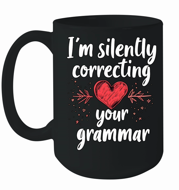 Im silently correcting your grammar 03 Ceramic Mug