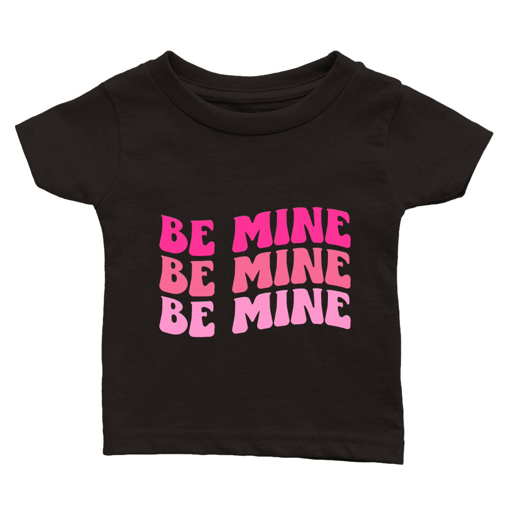 BE MINE Classic Baby Crewneck T-shirt