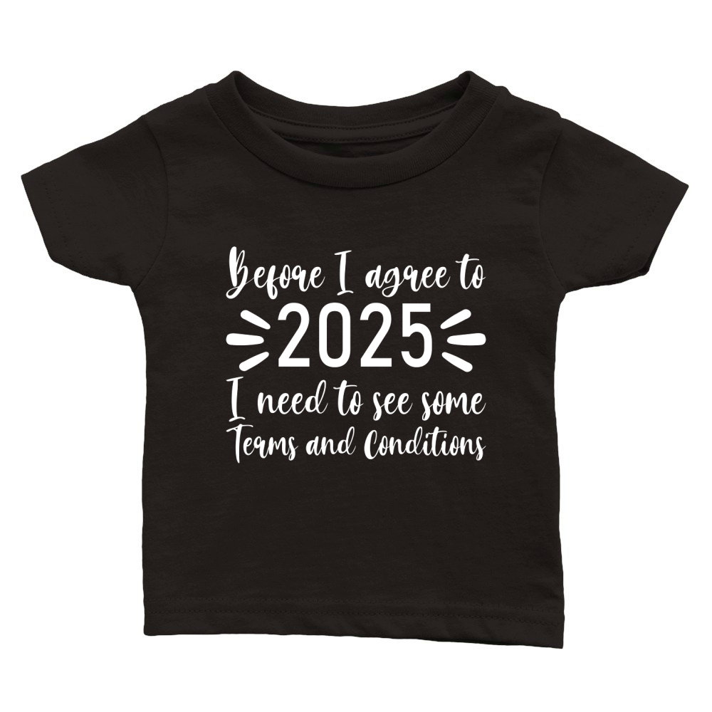 Before I agree to 2025   White Color Classic Baby Crewneck T-shirt