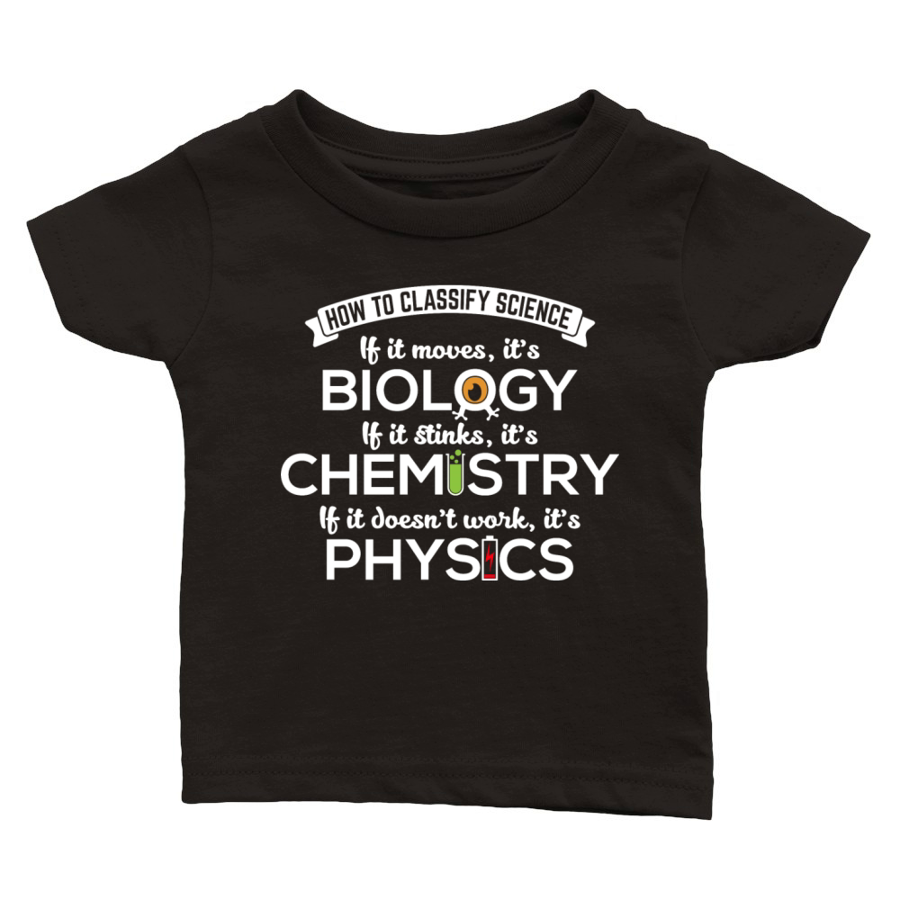 Biology Moves Chemistry Stinks Physics Nerd Gift Classic Baby Crewneck T-shirt