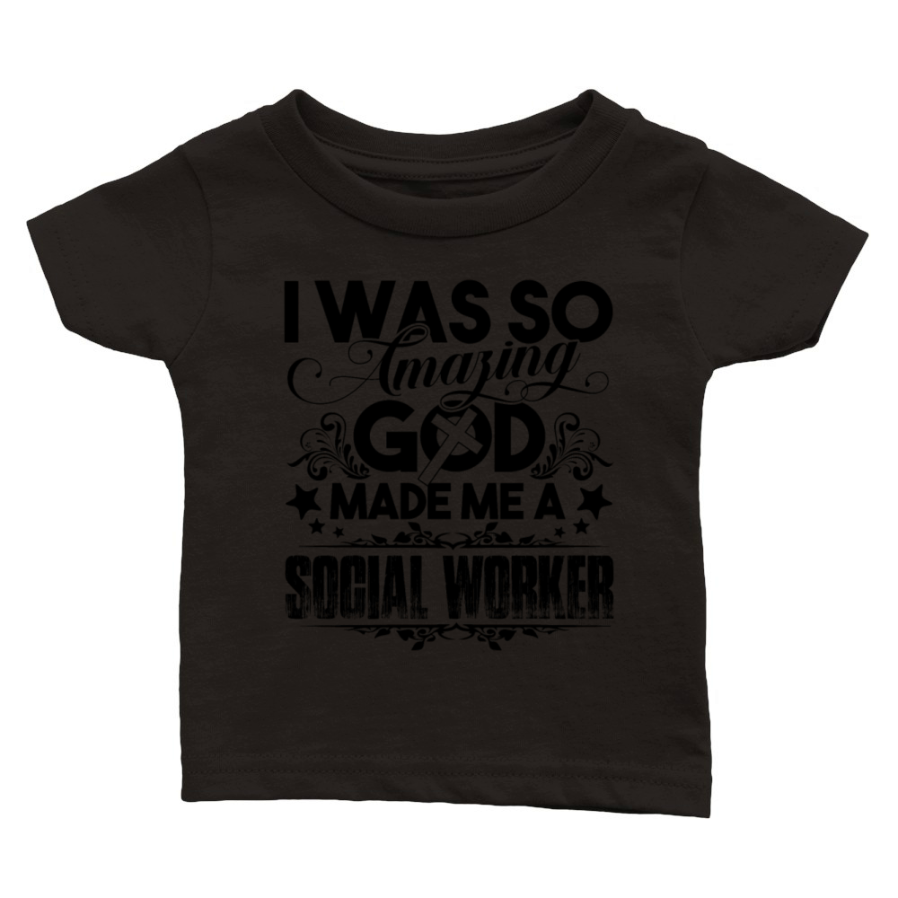 God Made Me Social Worker Classic Baby Crewneck T-shirt