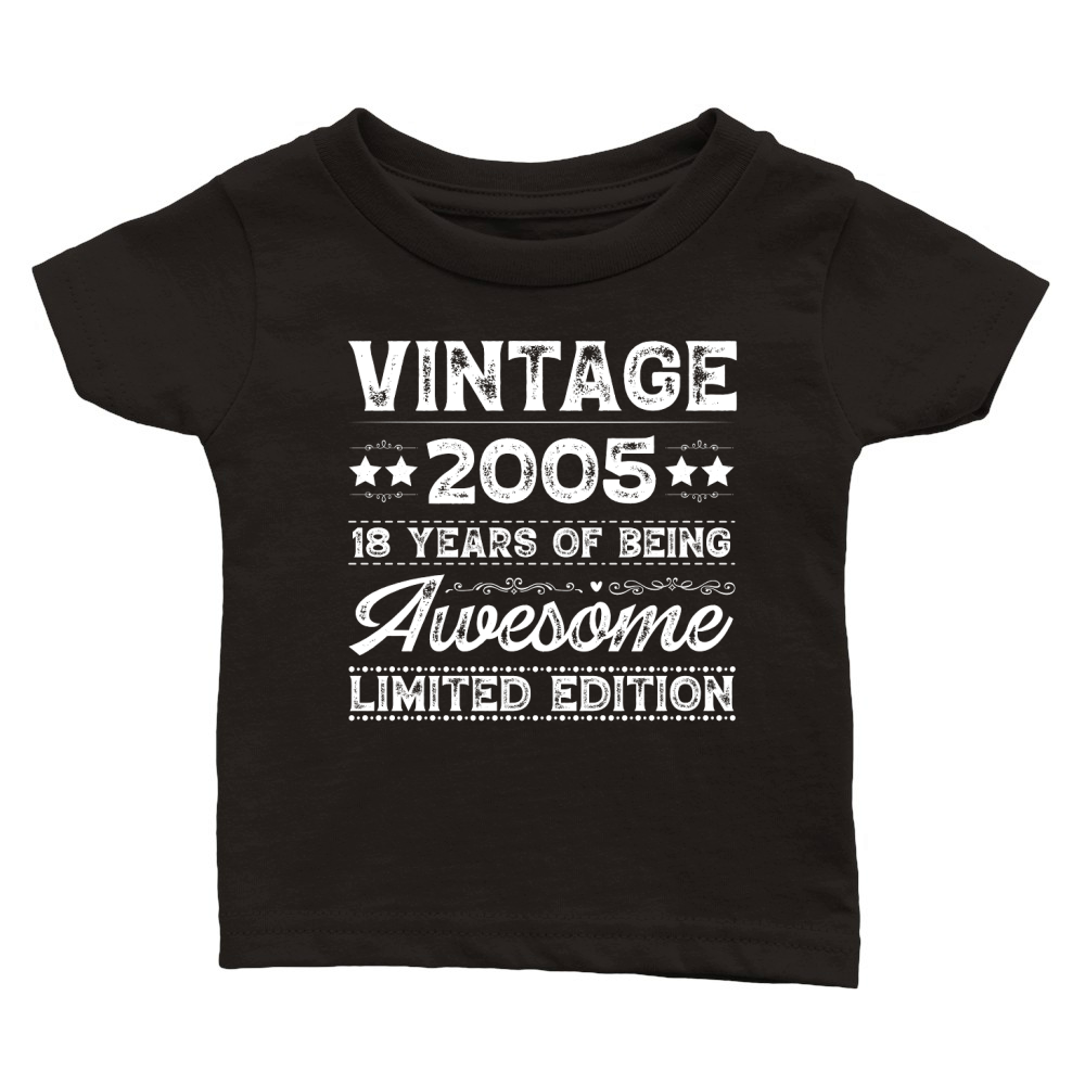 Vintage 2005 Being Awesome Limited Edition Birthday (2) Classic Baby Crewneck T-shirt