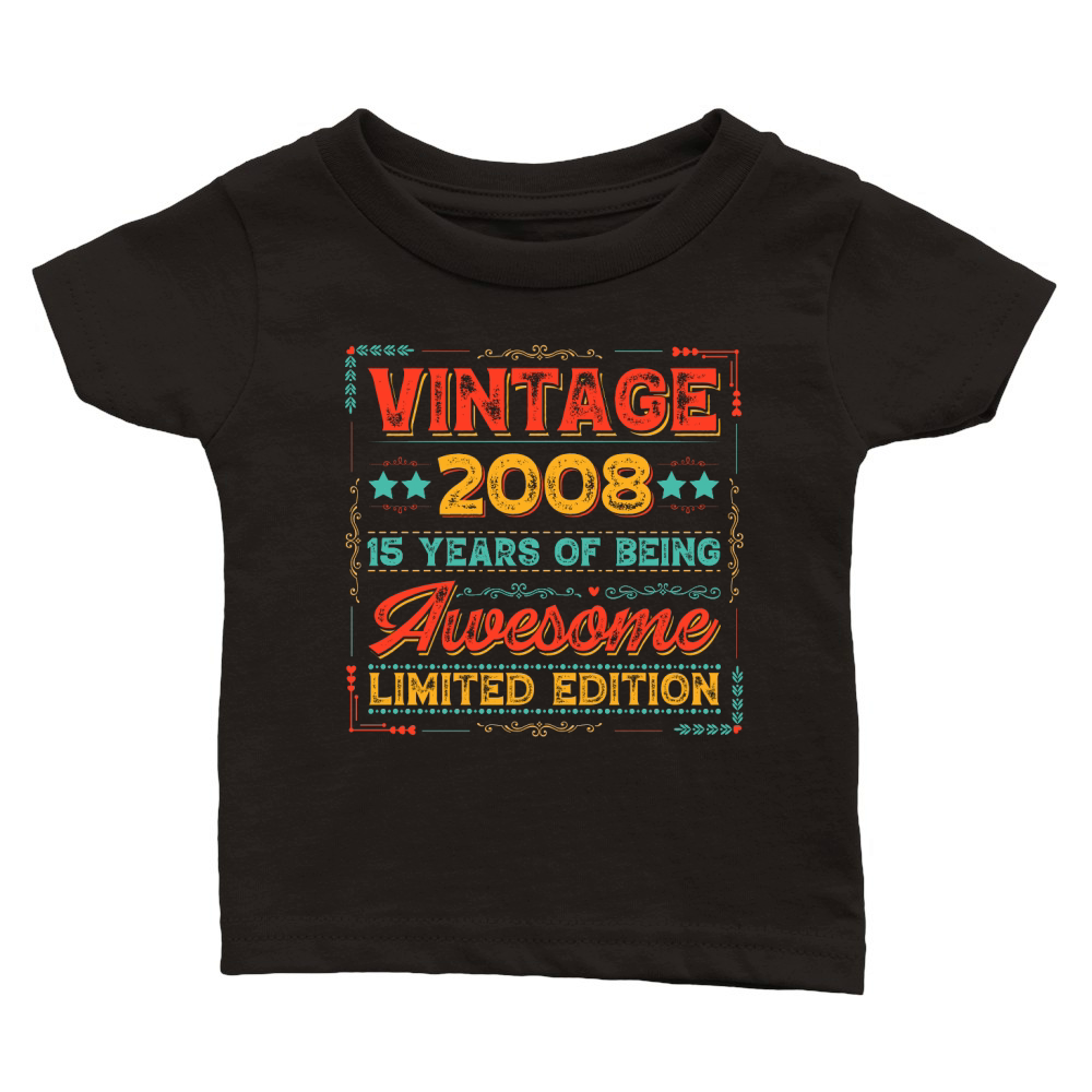 Vintage 2008 Being Awesome Limited Edition Birthday (1) Classic Baby Crewneck T-shirt