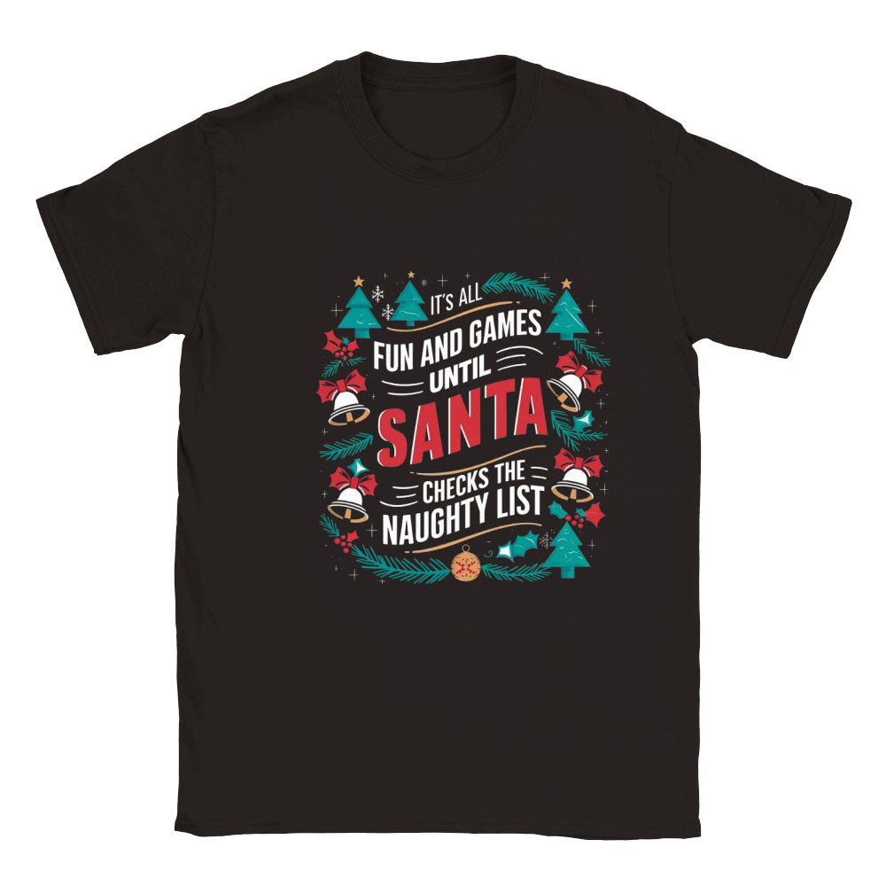 Its all fun and game until santa checks the naughty list Classic Kids Crewneck T-shirt