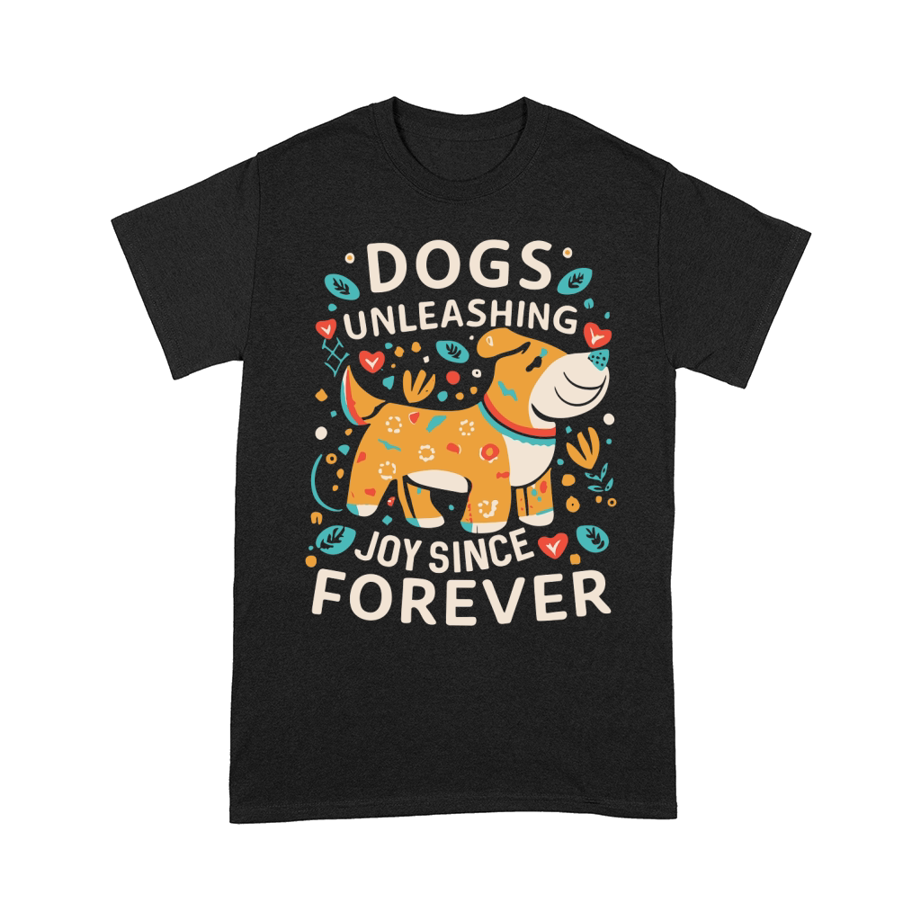 Dogs Unleashing joy since forever Comfort T-shirt