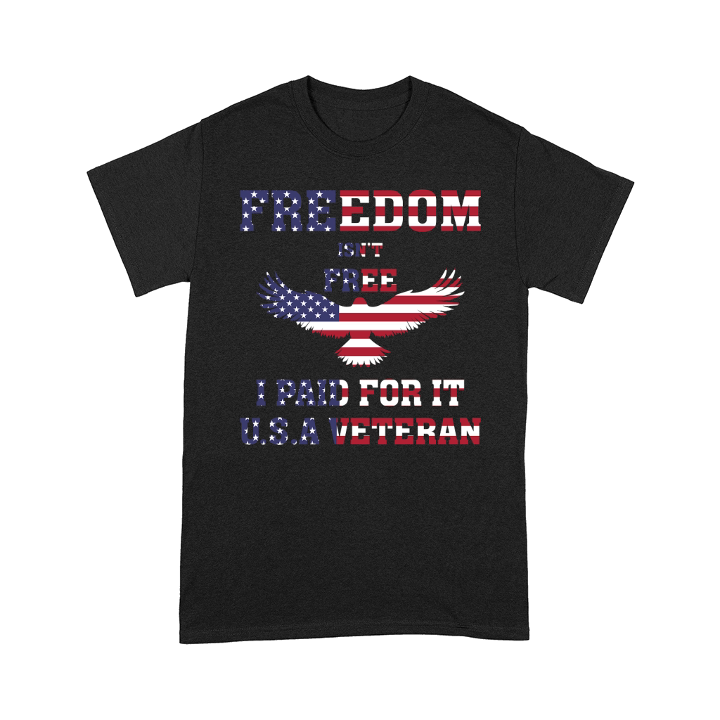 Freedom isnt free I paid for it U.S.A veteran Comfort T-shirt