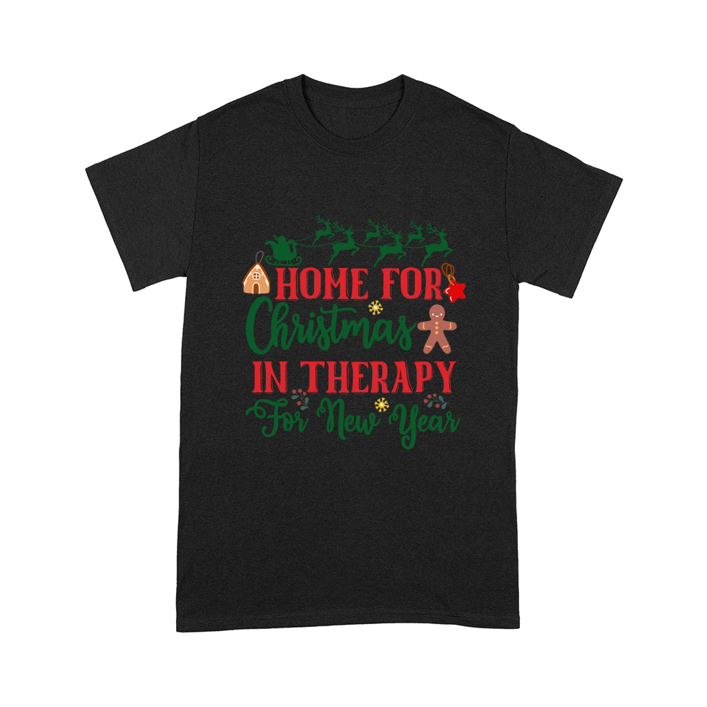 Home For Christmas In Therapy For New Year Comfort T-shirt