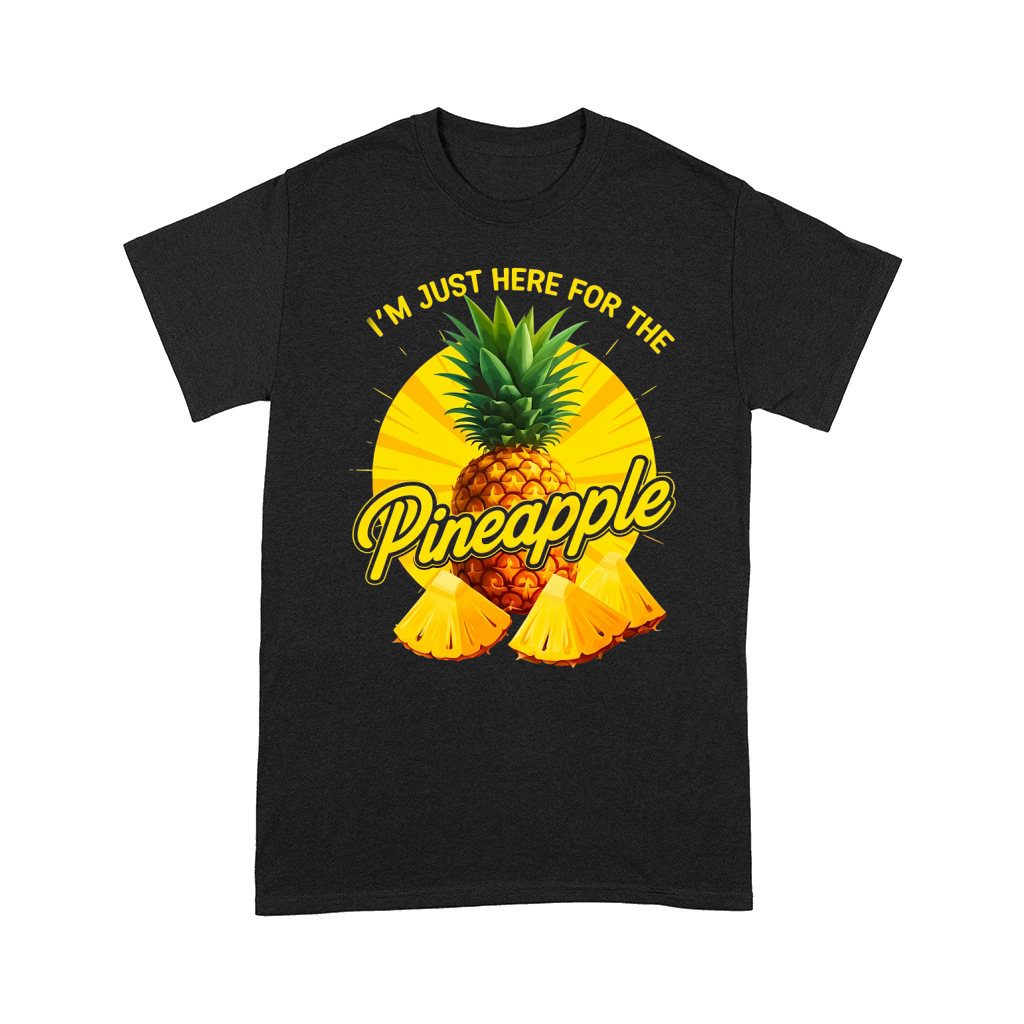 Im just Here For Pineapple Comfort T-shirt