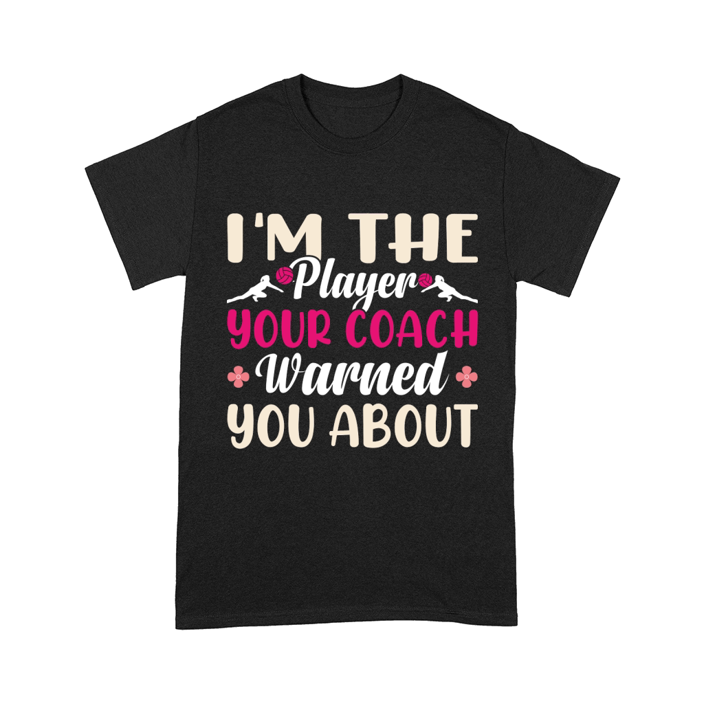Im the player your coach warned you about Comfort T-shirt