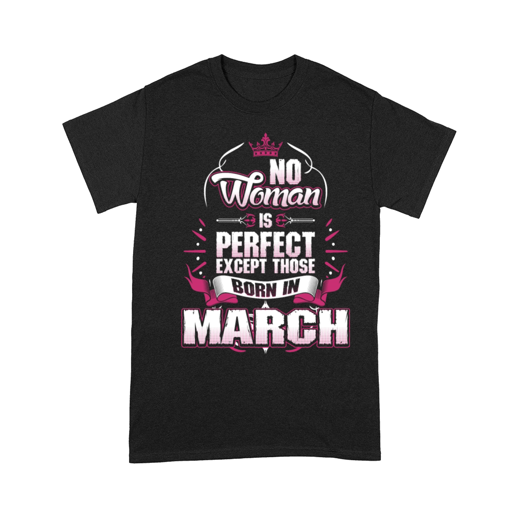 No Woman Is Perfect Born In March Comfort T-shirt