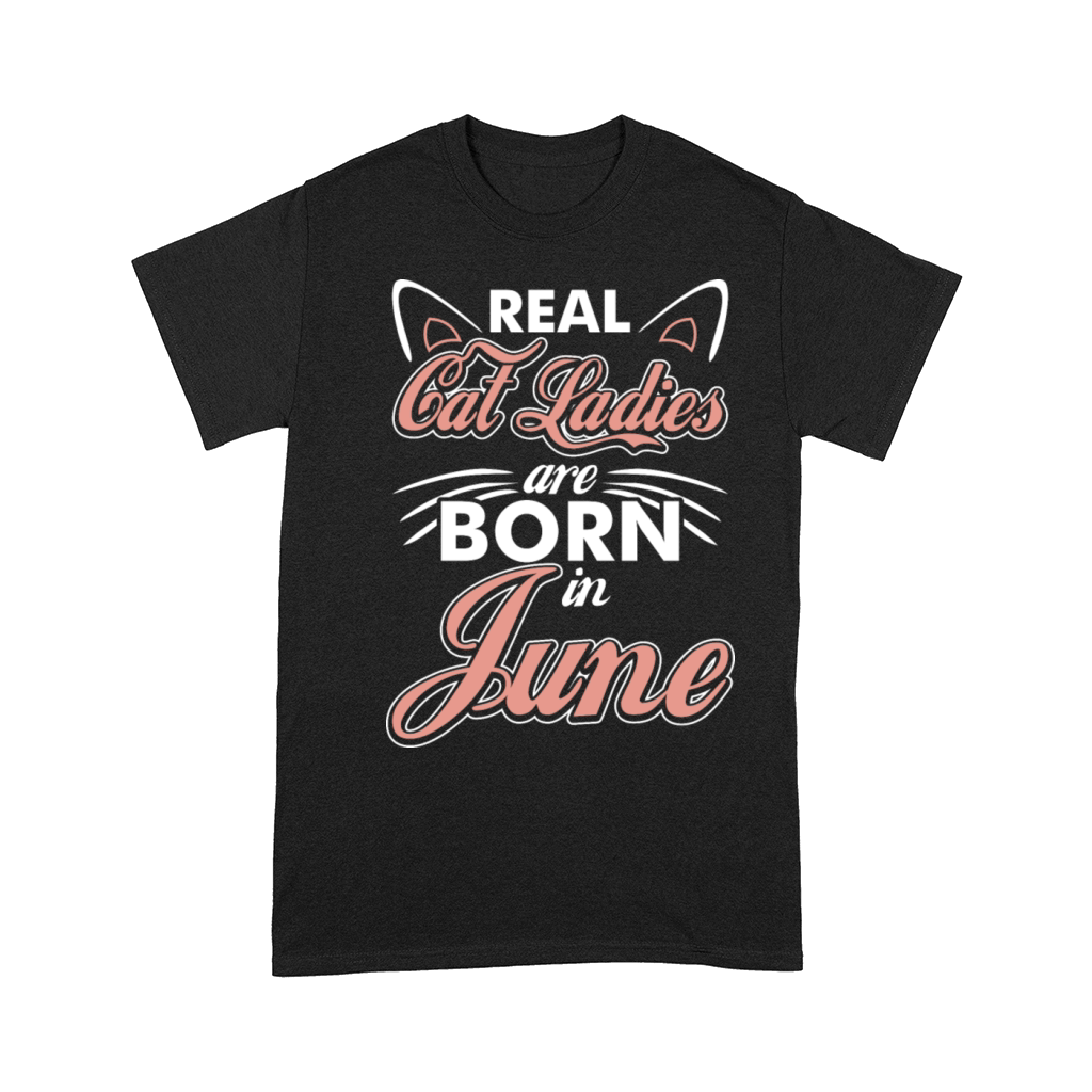 Real Cat Ladies Are Born In June Comfort T-shirt