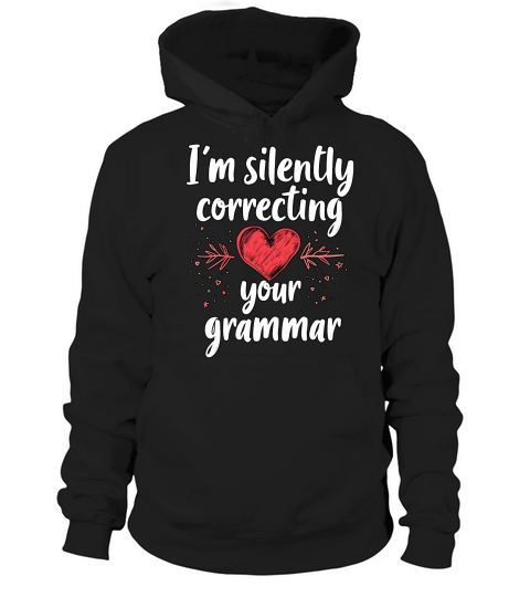 Im silently correcting your grammar 03 Hoodie Unisex