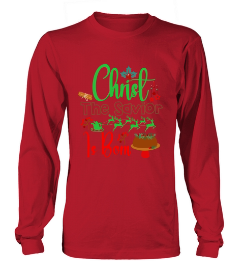 Christ The Savior Is Born Long sleeved Unisex