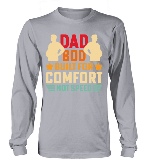 Dad bod built for comfort Long sleeved Unisex