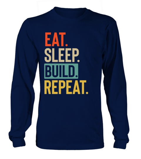 Eat Sleep build Repeat retro vintage colors Long sleeved Unisex