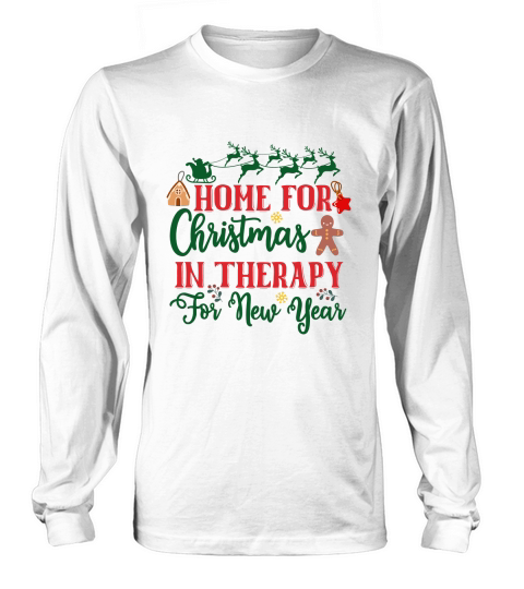Home For Christmas In Therapy For New Year Long sleeved Unisex