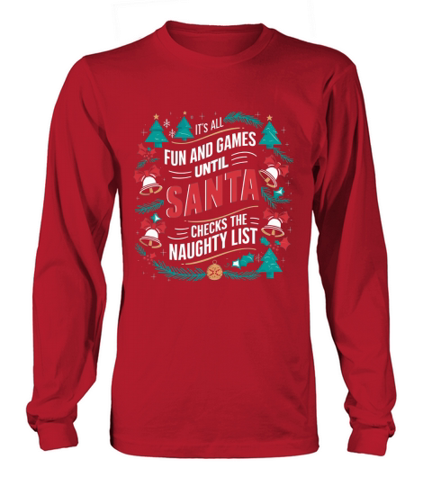 Its all fun and game until santa checks the naughty list Long sleeved Unisex