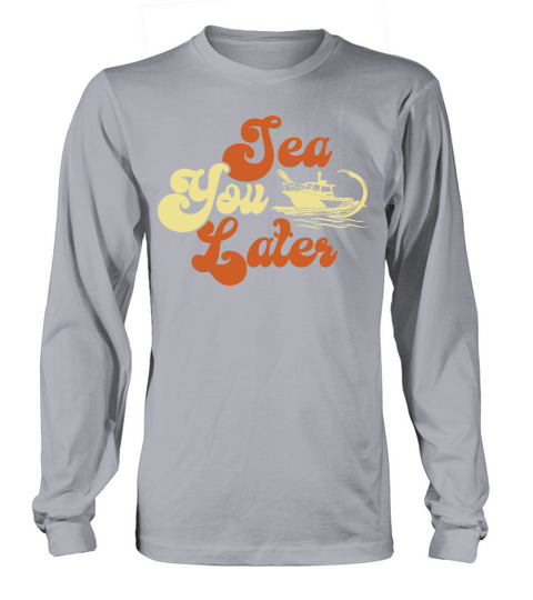 Sea You Later Long sleeved Unisex