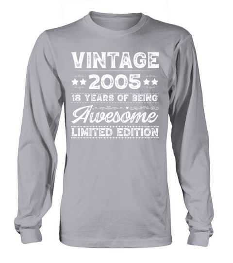 Vintage 2005 Being Awesome Limited Edition Birthday (2) Long sleeved Unisex