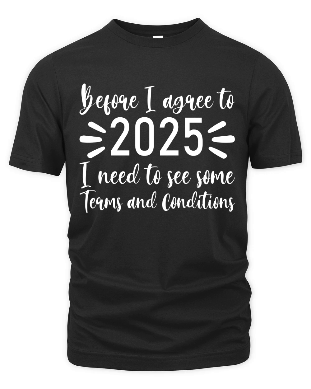 Before I agree to 2025   White Color Organic Unisex T-shirt