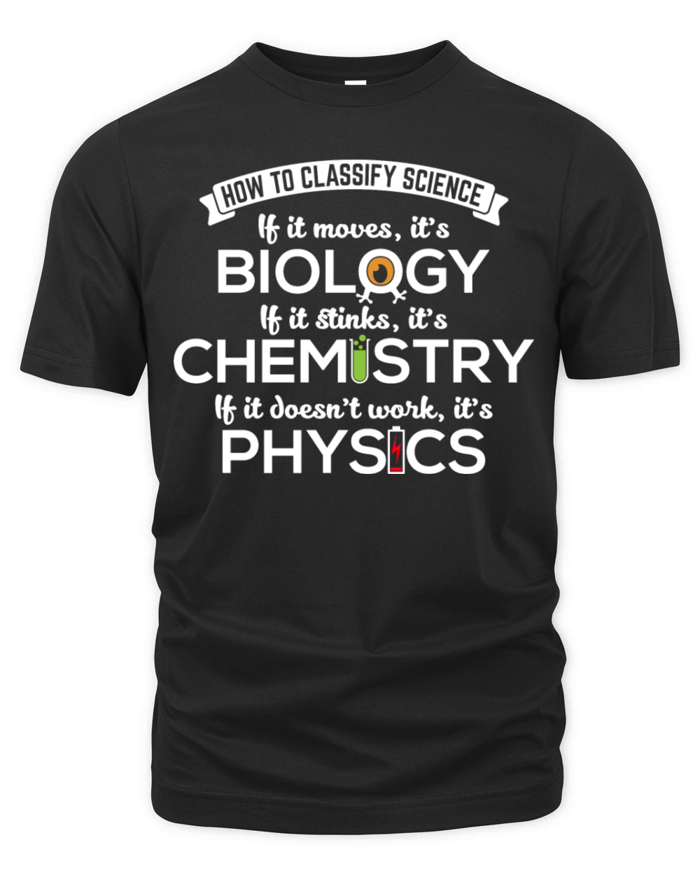 Biology Moves Chemistry Stinks Physics Nerd Gift Organic Unisex T-shirt