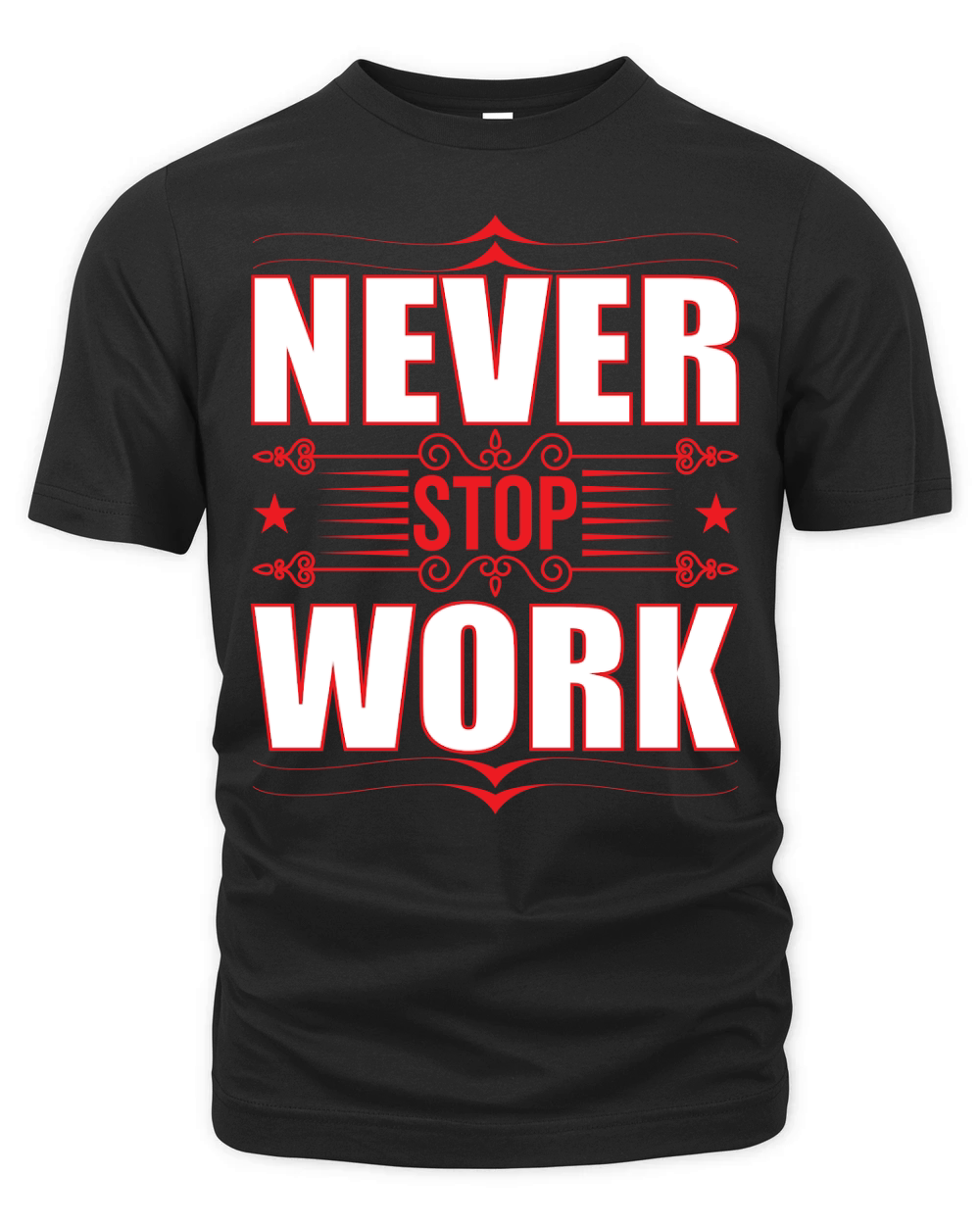 never stop work Organic Unisex T-shirt