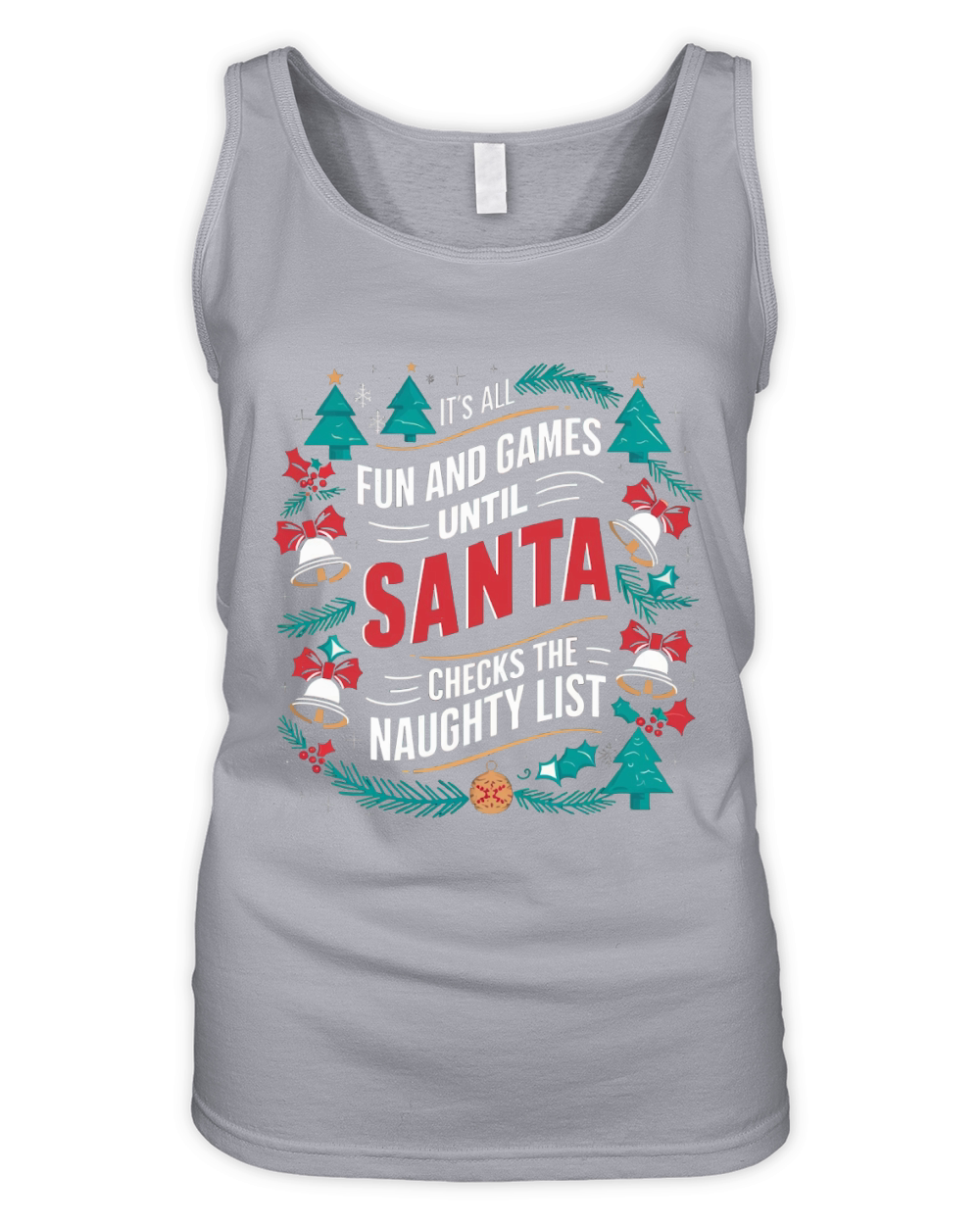 Its all fun and game until santa checks the naughty list Organic Women's Tank Top
