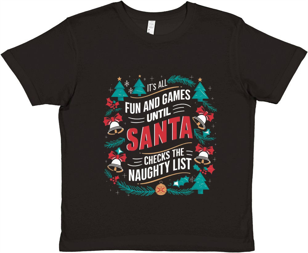 Its all fun and game until santa checks the naughty list Premium Kids Crewneck T-shirt