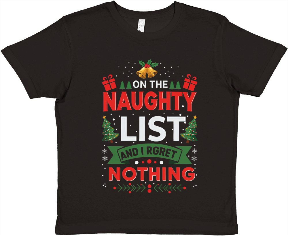 On The Baughty List And I Rgret Nothing Premium Kids Crewneck T-shirt