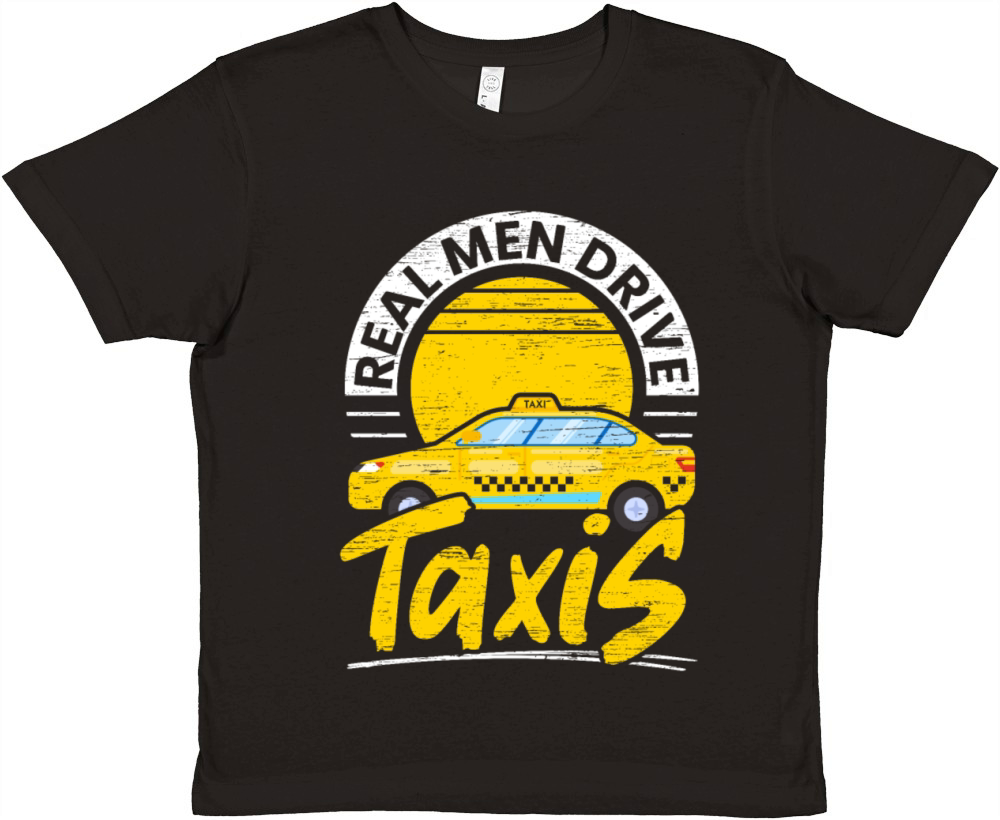 Real Men Drive Taxis Taxi Driver Taxicab Cabbie Premium Kids Crewneck T-shirt