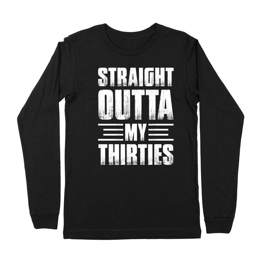 Straight Outta My Thirties Birthday T Shirt Design (2) Premium Long Sleeve