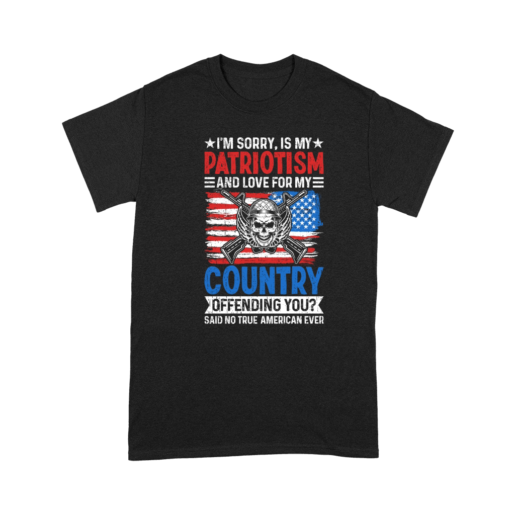 IM SORRY, IS MY PATRIOTISM AND LOVE FOR MY COUNTRY Premium T-shirt