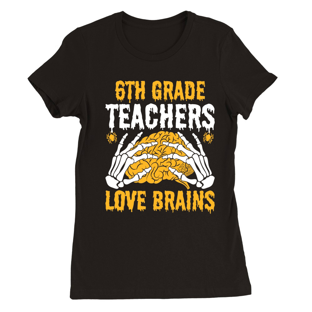 6th Grade Teachers Love Brain2 Premium Womens Crewneck T-shirt