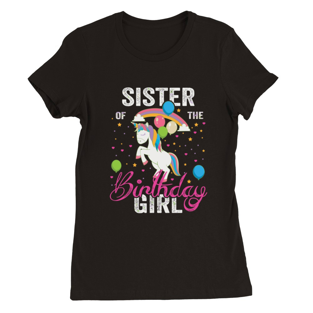Sister Of The Birthday Girl Awesome Unicorn Gift F Premium Womens Crewneck T-shirt