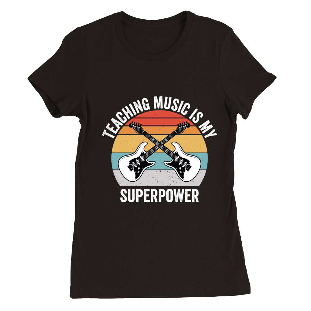 Teaching music is my superpower Premium Womens Crewneck T-shirt