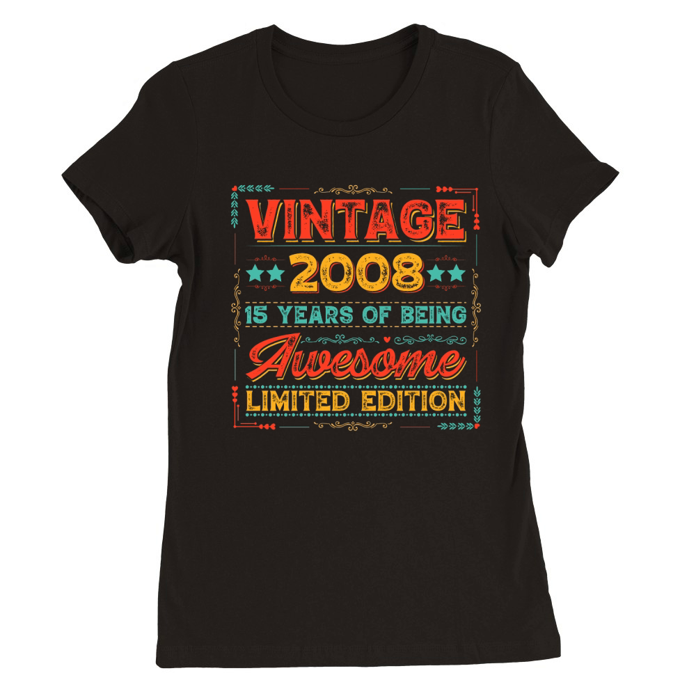 Vintage 2008 Being Awesome Limited Edition Birthday (1) Premium Womens Crewneck T-shirt