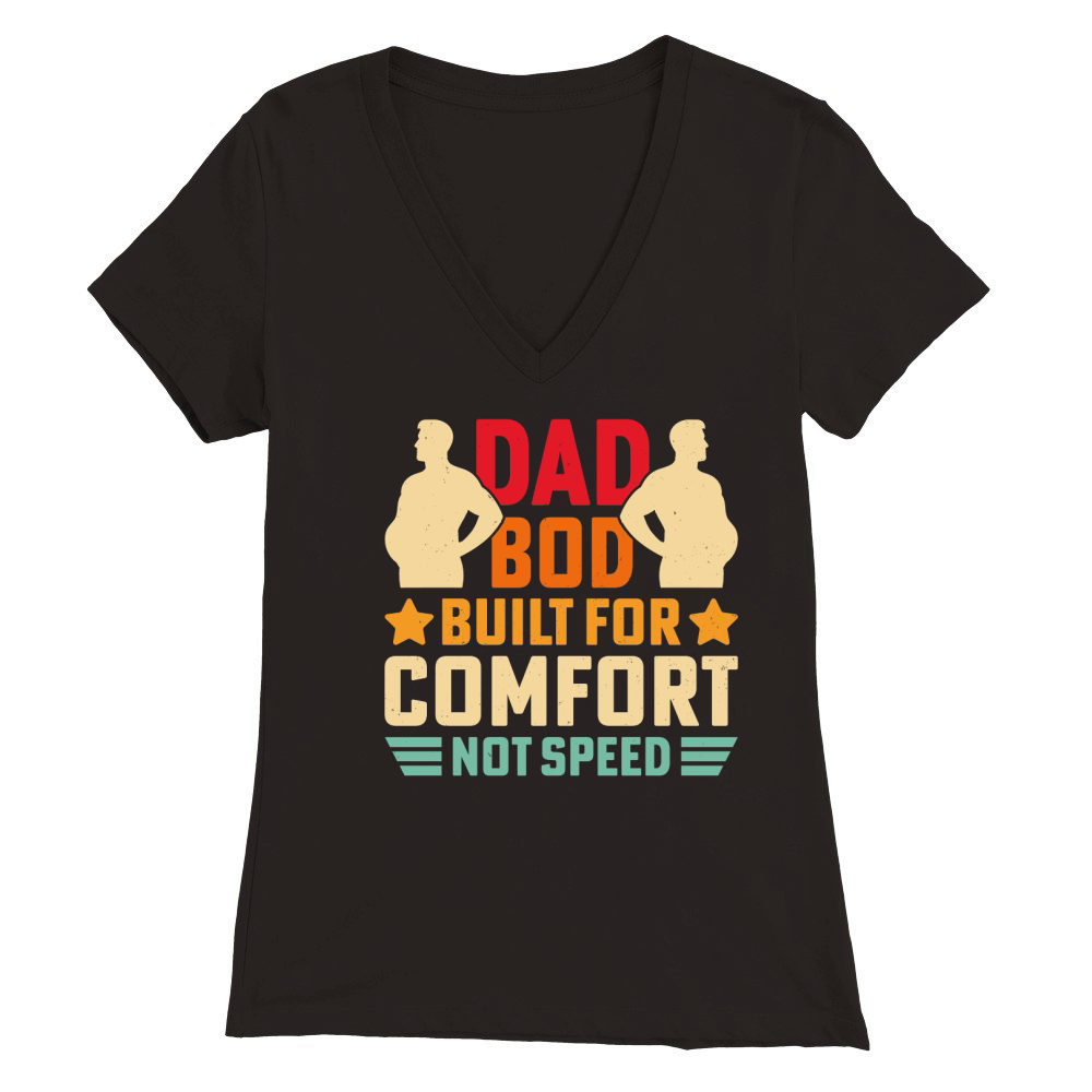 Dad bod built for comfort Premium Womens V-Neck T-shirt